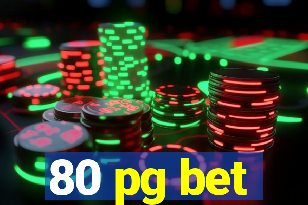 80 pg bet